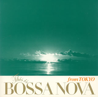 【国内盤CD】This is BOSSA NOVA from TOKYO