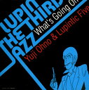 【国内盤CD】【新品】Yuji Ohno&Lupintic Five / LUPIN THE THIRD“JAZZ"~What's Going On~