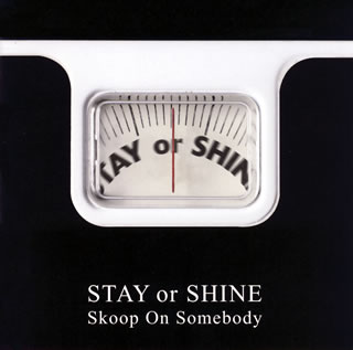 【国内盤CD】Skoop On Somebody ／ STAY or SHINE