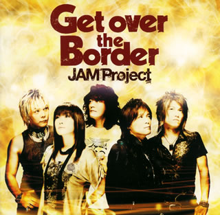 【国内盤CD】JAM Project ／ JAM Project ベストコレクション6 Get over the Border