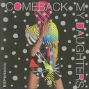 【国内盤CD】COMEBACK MY DAUGHTERS ／ EXPerience