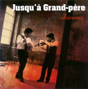 【国内盤CD】【新品】Jusqu'a Grand-pere / dansez