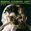 【国内盤CD】WAGDUG FUTURISTIC UNITY ／ DESTROY THE DESTRUCTION-mash up&remixes-