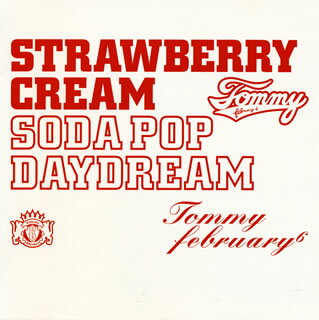 【国内盤CD】トミー・フェブラリー ／ Strawberry Cream Soda Pop “Daydream