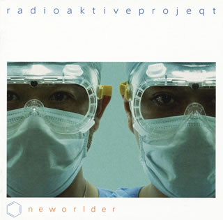 【国内盤CD】radioaktiveprojeqt ／ neworlder