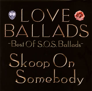 【国内盤CD】Skoop On Somebody ／ LOVE BALLADS-Best Of S.O.S.Ballads-[2枚組]