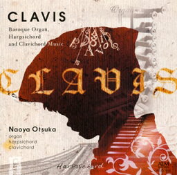 【国内盤CD】「クラヴィス〜鍵〜」バロック鍵盤音楽を学ぶすべての人へ 大塚直哉(OG，HC，クラヴィコード)