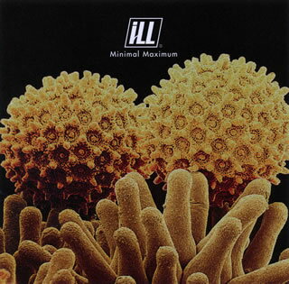 【国内盤CD】iLL ／ Minimal Maximum