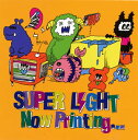 【国内盤CD】【新品】SUPER LIGHT / Now Printing...