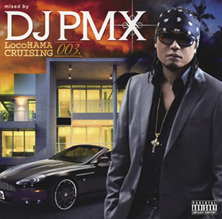 【国内盤CD】DJ PMX ／ LocoHAMA CRUISING 003.[2枚組]