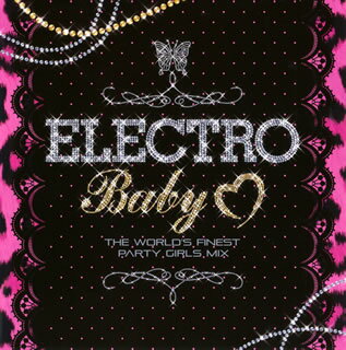 【国内盤CD】エレクトロ・ベイビー ラヴ〜THE WORLD'S FINEST PARTY GIRLS MIX'