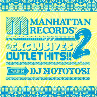 【国内盤CD】Manhattan Records The EXCLUSIVES OUTLET HITS!!2 MIXED BY DJ MOTOYOSI