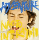 【国内盤CD】ナオト・インティライミ ／ ADVENTURE