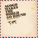 【国内盤CD】【新品】アゴゴー・メイクス・ザ・ワールド・ゴー・ラウンド