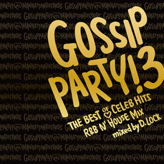 【国内盤CD】【新品】GOSSHIP PARTY!3 THE BEST OF CELEB HITS R&B N' HOUSE MIX mixed by dj D.LOCK