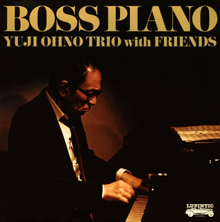 【国内盤CD】Yuji Ohno Trio with Friends ／ BOSS PIANO
