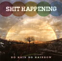 【国内盤CD】【新品】SHIT HAPPENING / NO RAIN NO RAINBOW