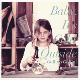 【国内盤CD】【新品】Galileo Galilei ／ Baby，It's Cold Outside
