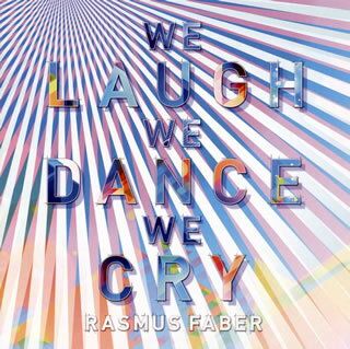 【国内盤CD】ラスマス・フェイバー ／ ウィ・ラフ・ウィ・ダンス・ウィ・クライ
