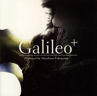 【国内盤CD】「ガリレオ」〜Produced by Masaharu Fukuyama「Galileo+」