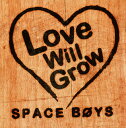 yCDzSPACE BOYS ^ Love Will Grow