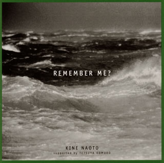 【国内盤CD】KINE NAOTO supported by TETSUYA KOMURO ／ REMEMBER ME?