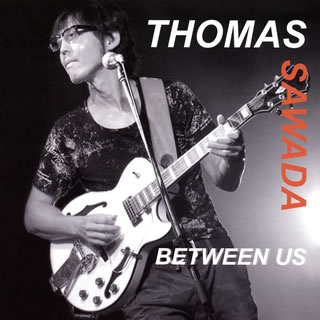 【国内盤CD】トーマス・サワダ ／ ビトゥイーン・アス