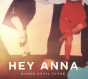 【国内盤CD】【新品】HEY ANNA / DANCE UNTIL THREE