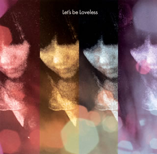 【国内盤CD】Let's be Loveless ／ Let's be Loveless