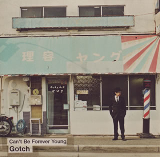 【国内盤CD】Gotch ／ Can't Be Forever Young