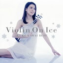 【国内盤CD】Violin On Ice〜川井郁子ベスト 川井郁子(VN)