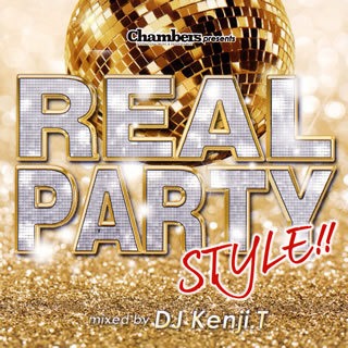 Chambers presents REAL PARTY STYLE Mixed by DJ Kenji.T