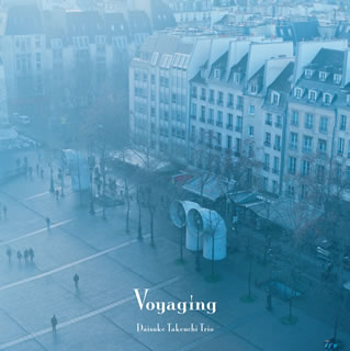 Daisuke Takeuchi Trio ／ Voyaging
