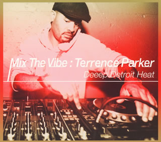 ڹCDTerrence Parker  Mix The Vibe:Terrence Parker Deeep Detroit Heat