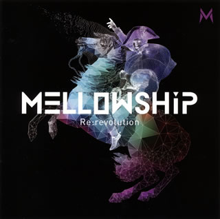 MELLOWSHiP ／ Re:revolution