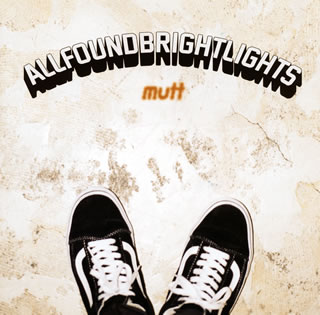 【国内盤CD】ALL FOUND BRIGHT LIGHTS ／ MUTT