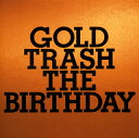 【国内盤CD】The Birthday ／ GOLD TRASH 2枚組