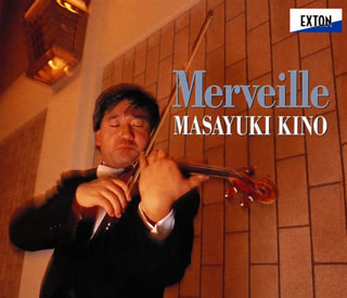Composer: Ma Line - 【国内盤CD】【新品】メルヴェイユ(驚愕)-無伴奏超絶技巧曲集 木野雅之(VN)