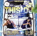 【国内盤CD】【新品】DJ★GO&DJ FILLMORE / THIS DJ The Official Japanese Finest HipHop Mix!!