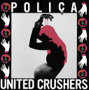 【国内盤CD】【新品】Polica / United Crushers