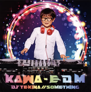 【国内盤CD】DJ'TEKINA ／／ SOMETHING ／ KAWA-EDM