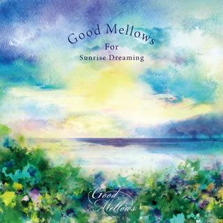 【国内盤CD】Good Mellows For Sunrise Dreaming