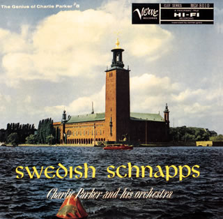 【国内盤CD】【新品】チャーリー・パーカー ／ スウェディッシュ・シュナップス[+4]