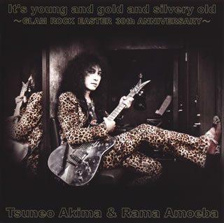 ڹCDTsuneo Akima&Rama Amoeba  It's young and gold and silvery oldGLAM ROCK EASTER 30th ANNIVERSARY