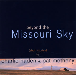 【国内盤CD】チャーリー・ヘイデン&パット・メセニー ／ ミズーリの空高く