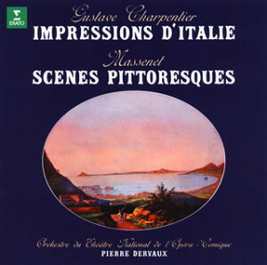 【国内盤CD】【新品】シャルパンティエ;組曲「イタリアの印象」 / マスネ;絵のような風景 デルヴォー / オペラ・コミック国立歌劇場o. 他
