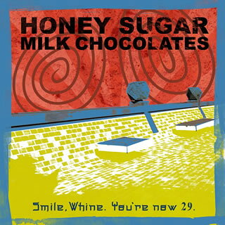 【国内盤CD】【新品】HONEY SUGAR MILK CHOCOLATES ／ Smile，Whine. You're now 29.