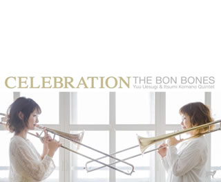 【国内盤CD】THE BON BONES-Yuu Uesugi&Itsumi Komano Quintet- ／ CELEBRATION