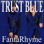 ڹCDFantaRhyme  TRUST BLUE