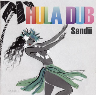 【国内盤CD】Sandii ／ HULA DUB